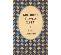 Ring Lardner Gullible's Travels (1917) (Tascabile)