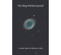 Ring Nebula Journal: 80-Page Space-Themed Blank Notebook for Astronomy Lovers, Stargazers, Cosmic Dreamers, and Science Enthusiasts - Unlined Journal ... Mindfulness, and Celestial Inspiration