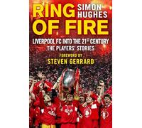 Ring of Fire: Liverpool into the 21st Century: the Players' Stories