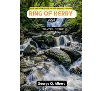 Ring of Kerry Travel Guide 2025: Drive, Hike, Dine & Discover the Soul of Ireland 's Southwest
