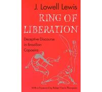 Ring of Liberation: Deceptive Discourse in Brazilian Capoeira