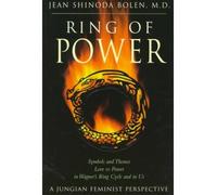 [(Ring of Power: Symbols and Themes Love vs Power in Wagners Ring Cycle and in Us )] [Author: Jean Shinoda Bolen] [Jul-2004]