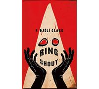 P. Djèlí Clark Ring Shout (Copertina rigida)