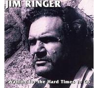 Ringer, Jim - Waitin' For The Hard Times To Go