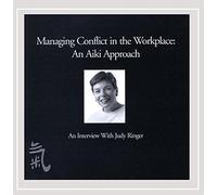 Ringer, Judy - Managing Conflict In The Workplace: An Aiki Approa