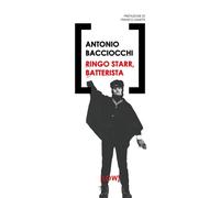 Ringo Starr, batterista [Paperback] [Nov 01, 2024] Bacciocchi, Antonio and Zanet