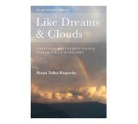 Ringu Tulku Like Dreams and Clouds (Tascabile) Heart Wisdom