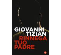 Rinnega tuo padre - Tizian Giovanni