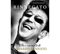 Rinnegato. Vita e canzonette di Edoardo Bennato