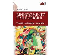 Rinnovamento dalle origini. Teologia-cristologia-eucaristia