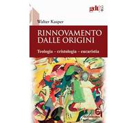 Rinnovamento dalle origini. Teologia-cristologia-eucaristia