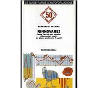 Rinnovare! Come fare di più, meglio, riducendo i costi. Un piano pratico in 7 punti