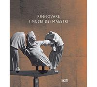 Rinnovare i musei dei maestri