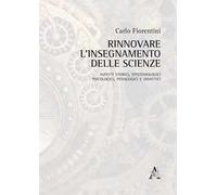 Rinnovare l'insegnamento delle scienze. Aspetti storici, epistemologici, psicologici, pedagogici e didattici