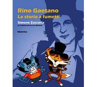 Rino Gaetano. La storia a fumetti - [Historica]