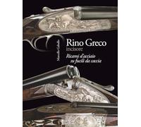 Rino Greco incisore: Ricami d’acciaio su fucili da caccia