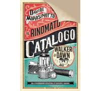 RINOMATO CATALOGO WALKER & DAWN (il) EDIZ. DELUXE - MOROSINOTTO DAVIDE -
