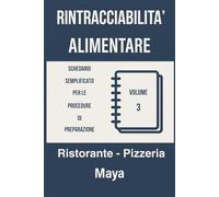 RINTRACCIABILITA' ALIMENTARE Volume 3: Schedario semplificato per le procedure di preparazione: Ristorante - Pizzeria