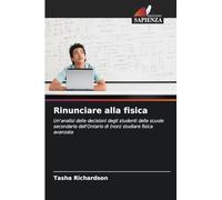 Rinunciare alla fisica: Un'analisi delle decisioni degli studenti delle scuole secondarie dell'Ontario di (non) studiare fisica avanzata