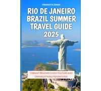 Rio de Janeiro Brazil Summer Travel Guide 2025: Vibrant Beaches Lively Culture and Unforgettable Adventures