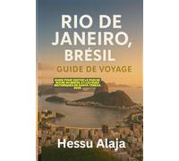 RIO DE JANEIRO BRESIL GUIDE DE VOYAGE: Guide pour visiter le Pain de Sucre du Bresil et les rues historiques de Santa Teresa 2026