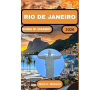 RIO DE JANEIRO GUIDA DI VIAGGIO 2026: Scopri i principali monumenti, la cucina deliziosa e i luoghi culturali nascosti