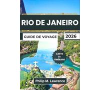 RIO DE JANEIRO GUIDE DE VOYAGE 2026: Découvrez Copacabana, Ipanema, le Pain de Sucre,le Christ Rédempteur et Santa Teresa grâce à des itinéraires pratiques, des conseils de sécurité et des astuce