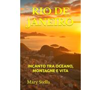 RIO DE JANEIRO: INCANTO TRA OCEANO, MONTAGNE E VITA