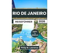 RIO DE JANEIRO REISEFÜHRER 2026: Entdecken Sie Copacabana, Ipanema, den Zuckerhut, die Christusstatue und Santa Teresa mit praktischen Reiserouten, Sicherheitstipps und Budgetempfehlungen.