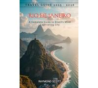 Rio de Janeiro Travel Guide 2025 - 2026: A Complete Guide to Brazil’s Most Captivating City