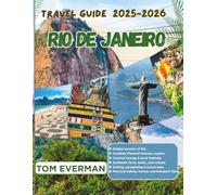 Rio de Janeiro Travel Guide 2025-2026: A Journey Through Lush Neighborhoods, Hidden Gems, Beaches, Local Traditions, Cuisine, Carnival Magic, and Memorable Adventures in Brazil’s Marvelous City