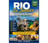 RIO DE JANEIRO TRAVEL GUIDE 2026-2027: A Practical Guide to Iconic Beaches, Christ the Redeemer, Carnival, Local Cuisine, Vibrant Culture, Nightlife, and Unforgettable Brazilian Adventures