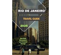 RIO DE JANEIRO TRAVEL GUIDE 2026: Carnival, Mountains, and Coastal Energy