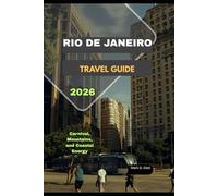 RIO DE JANEIRO TRAVEL GUIDE 2026: Carnival, Mountains, and Coastal Energy