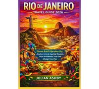 Rio de Janeiro Travel Guide 2026: Discover Brazil’s Marvelous City: Beaches, Carnival, Sugarloaf Mountain,Christ the Redeemer, Local Food & Budget Travel Tips
