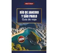 RÍO DE JANEIRO Y SÃO PAULO Guía de viaje 2026: Descubra las principales atracciones, playas, vida nocturna, comida, cultura y excursiones de un día de Brasil