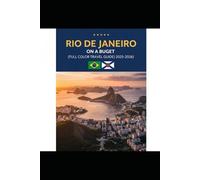 RIO DE JANIERO ON A BUDGET (FULL COLOR TRAVEL GUIDE 2025-2026): Explore Expert Best Pocket Accomodation, Food Markets, Scenic Drives Transit Routes and Cultural itineraries Like a Local