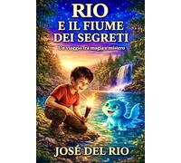 Rio e il fiume dei segreti: Un viaggio tra correnti magiche e misteri nascosti