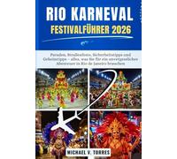 Rio Karneval Festivalführer 2026: Paraden, Straßenfeste, Sicherheitstipps und Geheimtipps - alles, was Sie für ein unvergessliches Abenteuer in Rio de Janeiro brauchen.