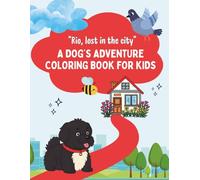 Rio, Lost in the City. A Dog's Adventure Coloring Book For Kids: A fun coloring book for kids full of adventure, animals, and friendship For Children Ages 4-8