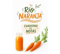 Río Naranja: Cuaderno de notas Ideas, bienestar y salud en el día a día