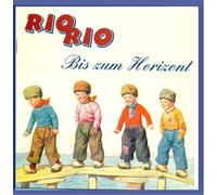 Rio Rio - Bis Zum Horizont