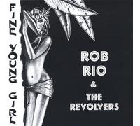 Rio, Rob & The Revolvers - Fine Young Girl
