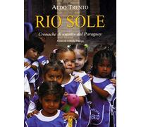 Rio sole. Cronache di «santi» dal Paraguay