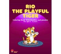 Rio the playful tiger: Coloring Book With Doodles and puzzles For Ages 4 - 8 years