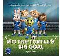 Rio the Turtles Big Goal: A Heartwarming Soccer Story About Confidence, Teamwork, and Being Yourself (The Little Sports Squad, Book 1)