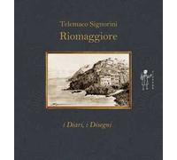 Riomaggiore. I diari, i disegni