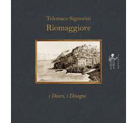 Riomaggiore. I diari, i disegni