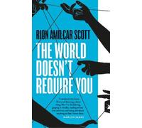 Rion Amilcar Scott The World Doesn't Require You (Tascabile)