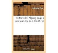 Rion Histoire de l'Algérie Jusqu'à Nos Jours 3e Éd. (Tascabile) Histoire